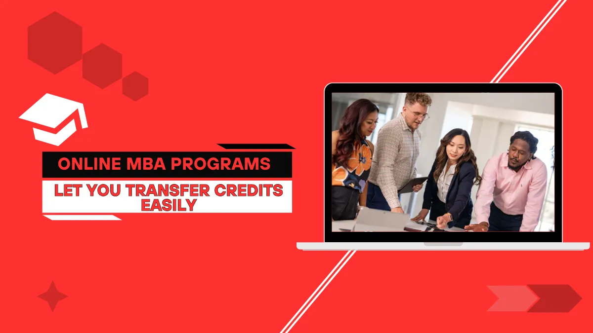 Shocking! These Online MBA Programs Let You Transfer Credits Easily
