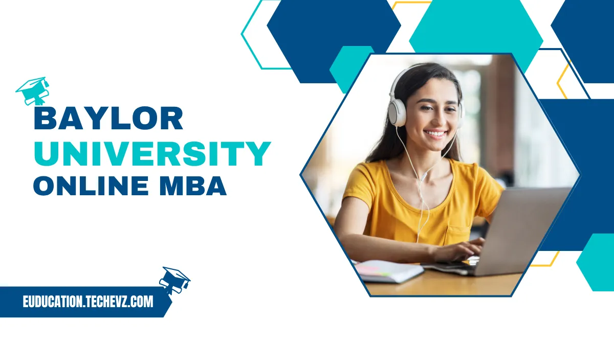 Baylor University Online MBA 2025: Cost, Schedule, & Secrets to Get In!
