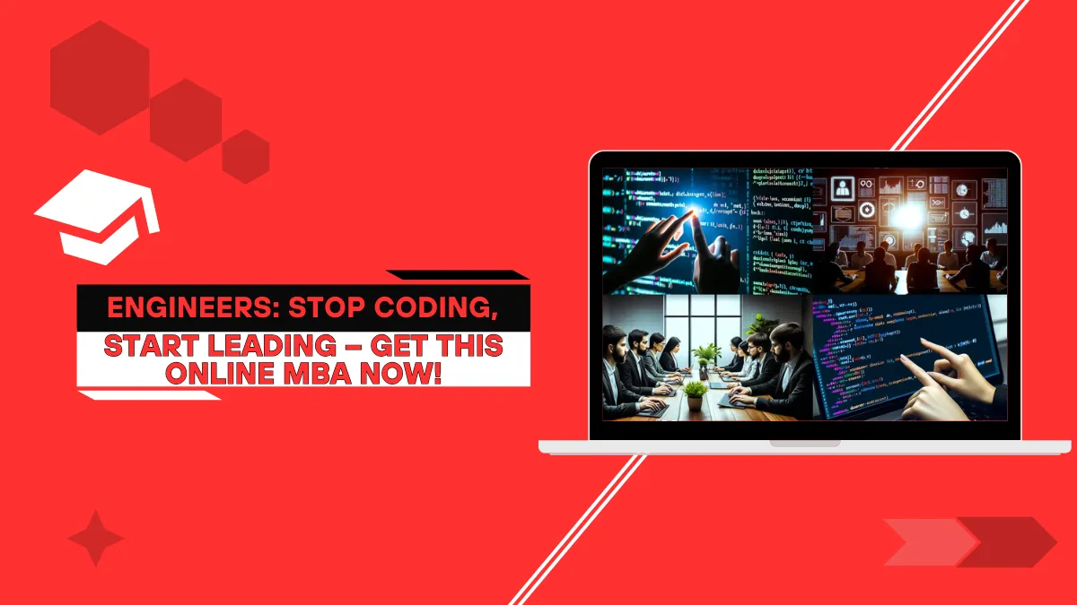 Engineers: Stop Coding, Start Leading – Get This Online MBA Now!
