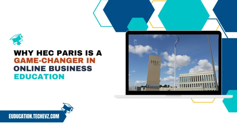 Why HEC Paris Is a Game-Changer in Online Business Education
