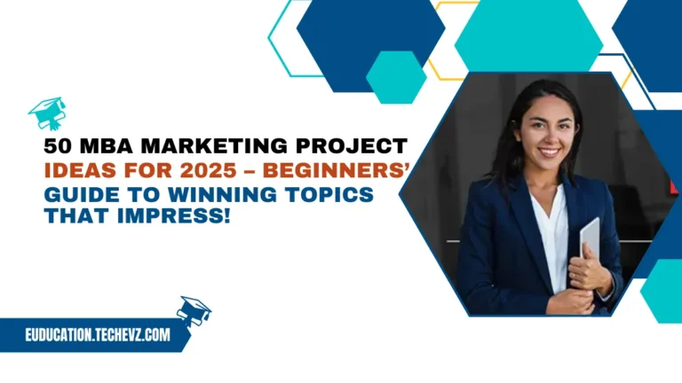 50 MBA Marketing Project Ideas for 2025 – Beginners’ Guide to Winning Topics That Impress!