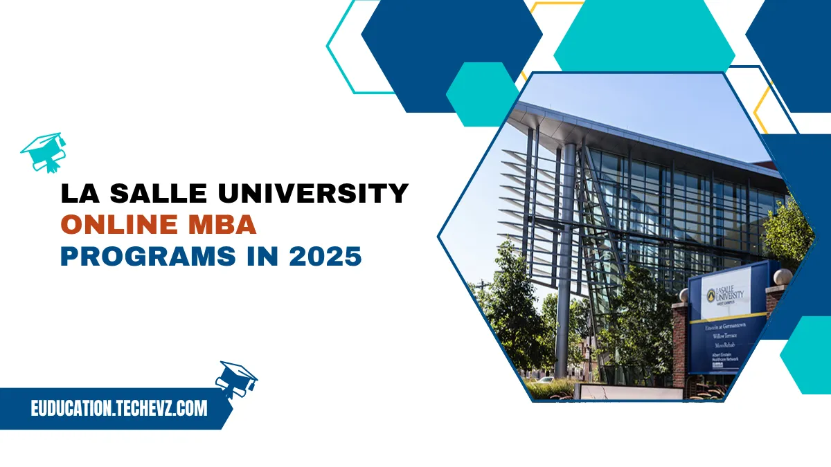 La Salle University online MBA 2025, best online MBA Philadelphia, accredited MBA programs USA, flexible MBA online, MBA degree specializations