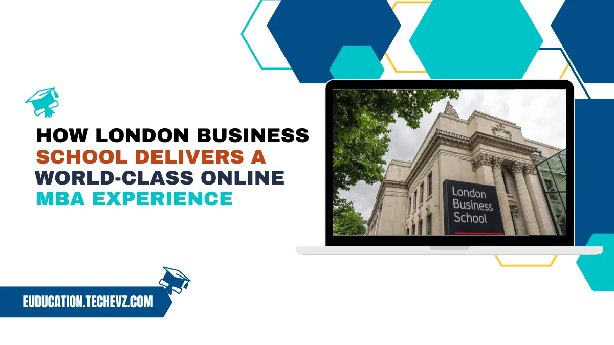 How London Business School Delivers a World-Class Online MBA Experience