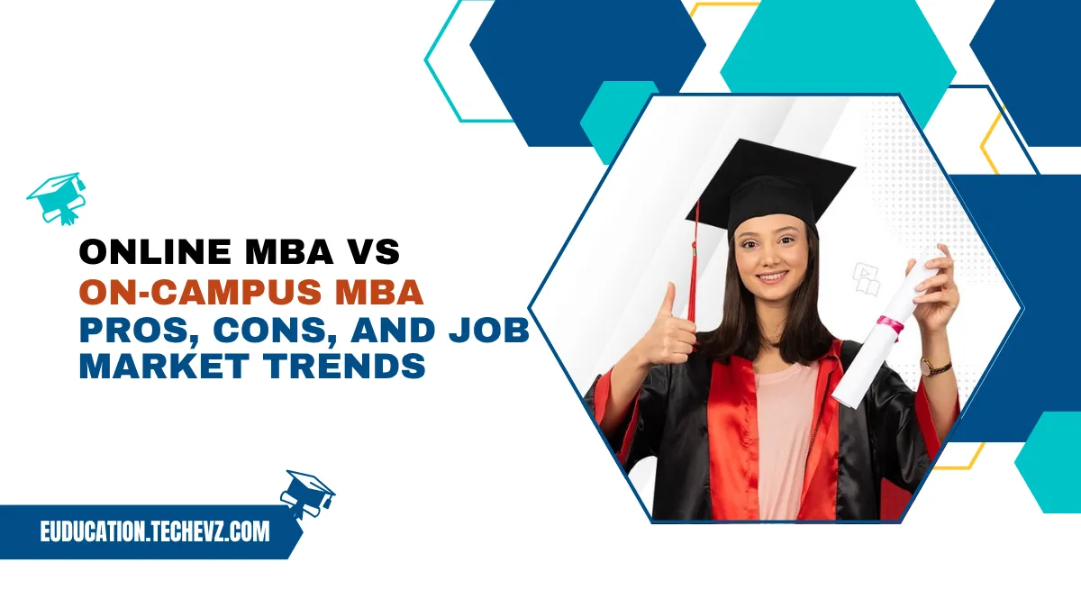 Online MBA vs On-Campus MBA: Pros, Cons, and Job Market Trends (2025 Guide)