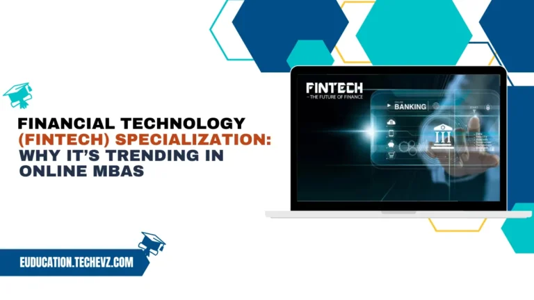 Financial Technology (FinTech) Specialization: Why It’s Trending in Online MBAs