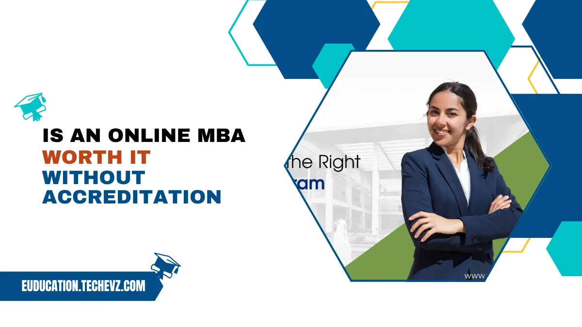 Is an Online MBA Worth It Without Accreditation
