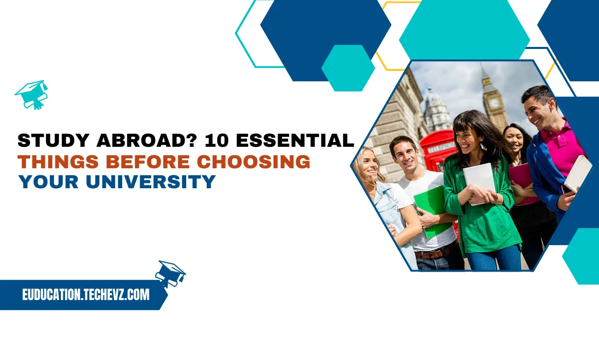 Study Abroad? 10 Essential Things Before Choosing Your University