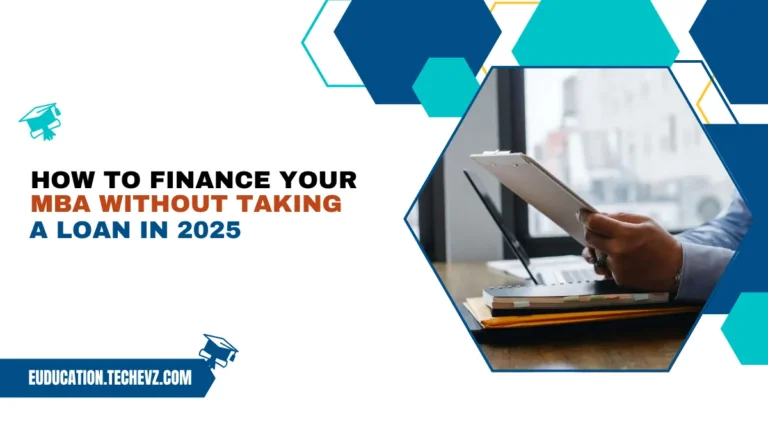 How to Finance Your MBA Without Taking a Loan – 6 Proven Ways to Avoid Debt!"
