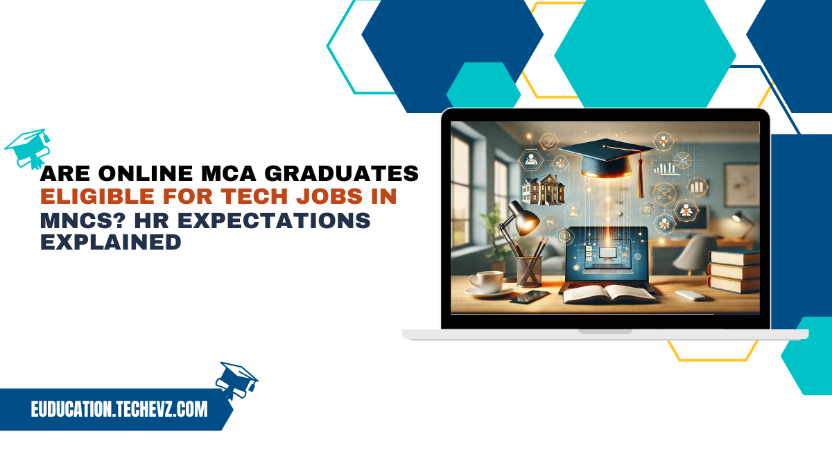 Are Online MCA Graduates Eligible for Tech Jobs in MNCs? HR Expectations Explained