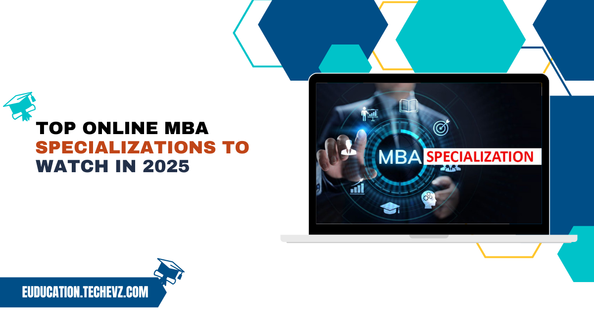Top Online MBA Specializations to Watch in 2025